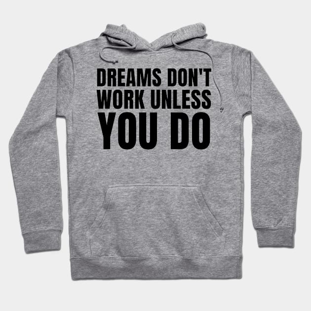 Dreams don't work unless you do 2 Hoodie by Millionaire Merch